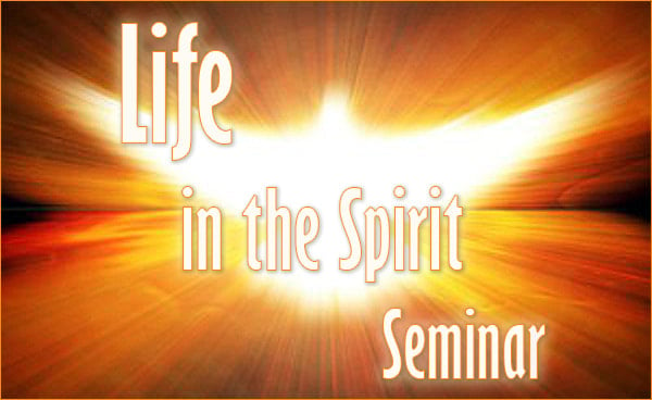 LIFE IN THE SPIRIT SEMINAR